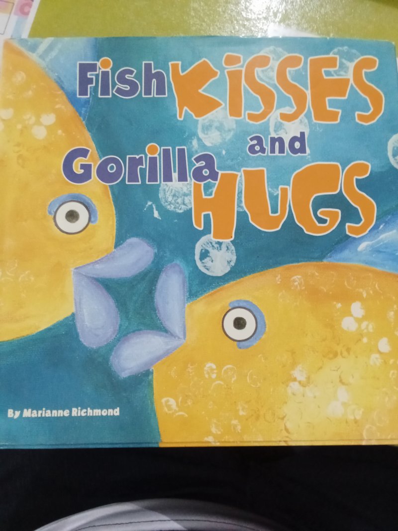 Fish KISSES & Gorilla Hugs