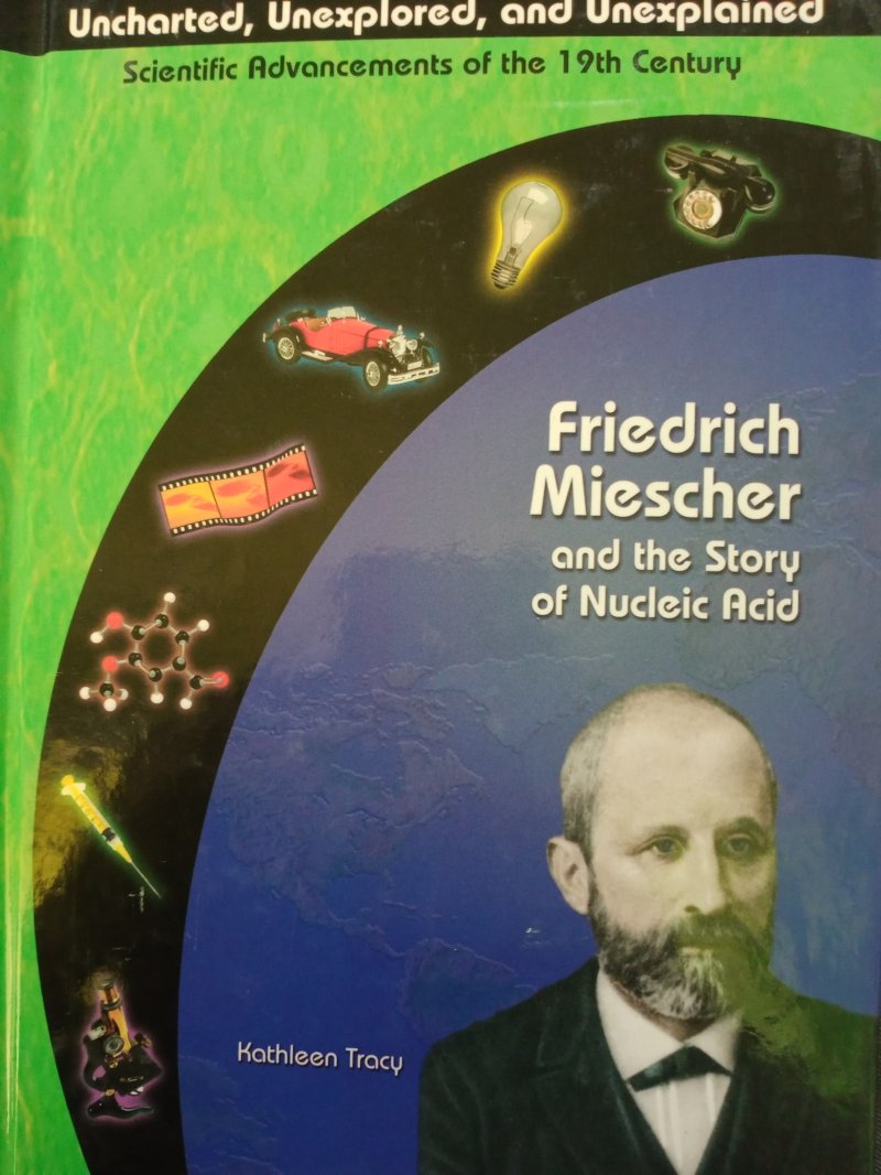 Friedrich Miescher and the Story of Nucleic Acid